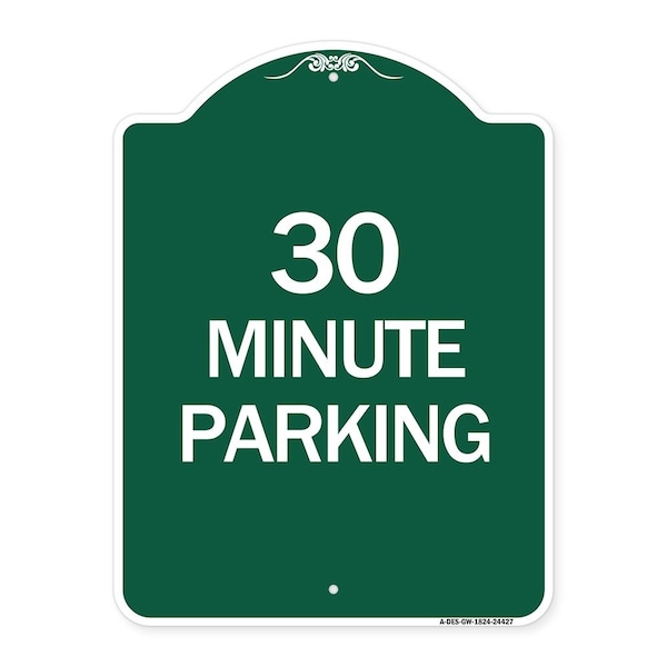 Designer Series Sign-30 Minute Parking, Green & White Aluminum Sign, 18" x 24", GW-1824-24427